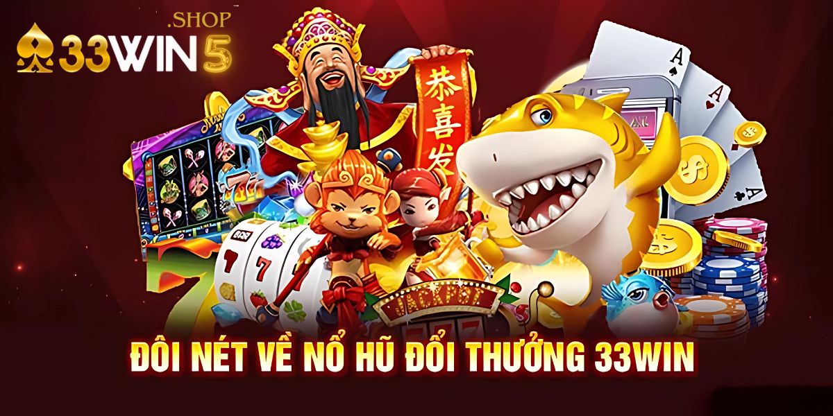 Nổ Hũ 33Win39 – Cơ Hội Trúng Lớn Hot Nhất 2024